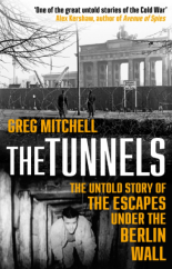 The Tunnels: The Untold Story of the Escapes Under the Berlin Wall