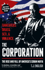 The Corporation: The Rise and fall of America's Cuban Mafia