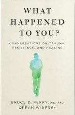 What Happened to You Conversations on Trauma, Resilience, and Healing