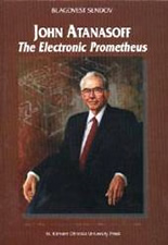 John Atanasoff - The Electronic Prometheus