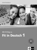 Mit Erfolg zu Fit in Deutsch Fit in Deutsch 1 Lehrerhandbuch