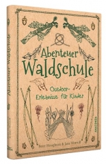 Abenteuer Waldschule. Outdoor-Erlebnisse für Kinder