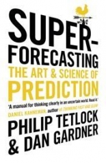 Superforecasting: The Art and Science of Prediction 