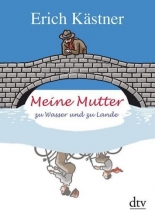 Meine Mutter zu Wasser und zu Lande