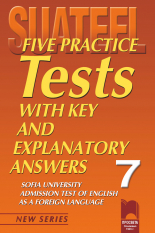 Five Practice Tests with Key and Explanatory Answers No 7. Тестове по английски език за кандидат-студенти