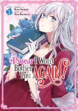 I Swear I Won`t Bother You Again (Manga) Vol. 1
