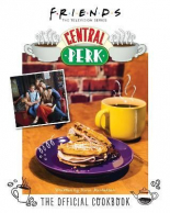 Friends The Official Central Perk Cookbook
