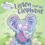 Mindfulness Moments for Kids Listen Like an Elephant