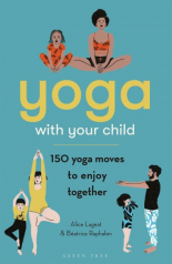 Yoga with Your Child 150 Yoga Moves to Enjoy Together