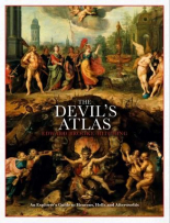 The Devil`s Atlas An Explorer`s Guide to Heavens, Hells and Afterworlds 