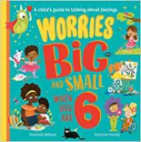 Worries Big and Small When You Are 6