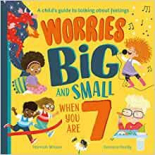 Worries Big and Small When You Are 7