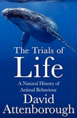 The Trials of Life A Natural History of Animal Behaviour
