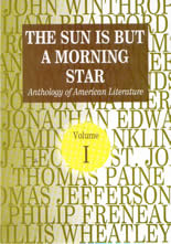 The sun is but a morning star: anthology of American Literature: Volume 1