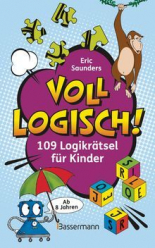Voll logisch! - 109 Logikrätsel für Kinder. Ab 8 Jahren