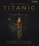 Return to Titanic: A New Look at the World's Most Famous Lost Ship