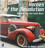 Heroes of the Revolution: American Cars and Cuban Beats + 4 CDs