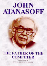 John Atanasoff - The Father of the Computer