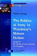 The Politics of Irony in Thackeray's Mature Fiction: Vanity Fair, The History of Henry Esmond, The Newcomes