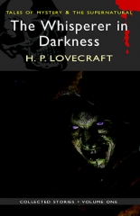 The Whisperer in Darkness: Collected Stories Volume I