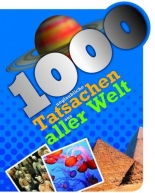1000 unglaubliche Tatsachen aus aller Welt