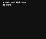 Hello and Welcome to Paris